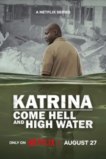 Katrina: Come Hell and High Water (2025)