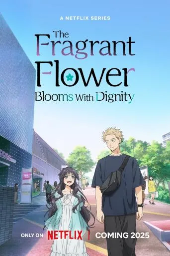 The Fragrant Flower Blooms with Dignity (2025)