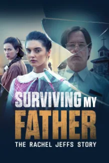 Surviving My Father The Rachel Jeffs Story (2025)