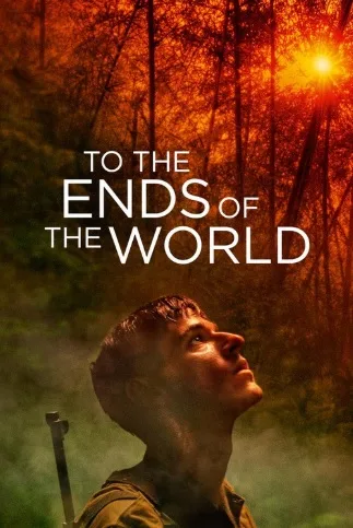 To the Ends of the World – Granițele lumii (2018)