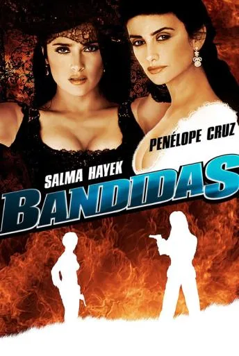 Bandidas – Banditele (2006)