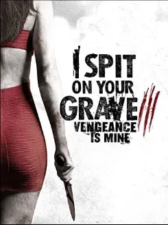 I Spit on Your Grave: Vengeance is Mine (2015)