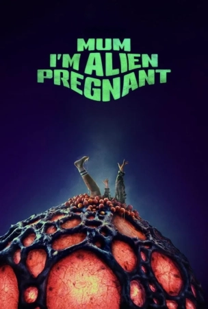 Mum, I’m Alien Pregnant (2026)